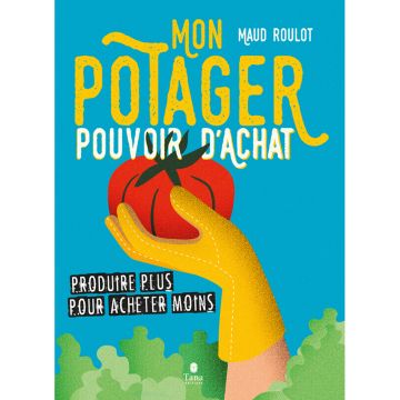 Mon potager pouvoir d'achat. Produire plus pour acheter moins